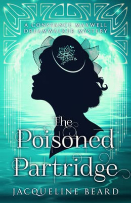 The Poisoned Partridge: A Constance Maxwell Dreamwalker Mystery - Book 3 (The Constance Maxwell Dreamwalker Mysteries)