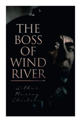 The Boss Of Wind River: Western Novel