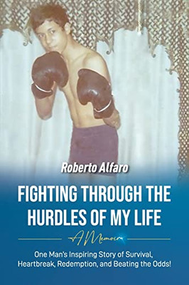 Fighting Through The Hurdles Of My Life: A Memoir