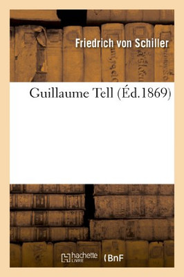 Guillaume Tell (Éd.1869) (Litterature) (French Edition)