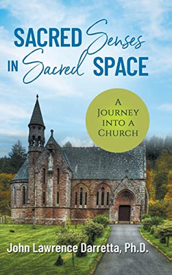 Sacred Senses In Sacred Space: A Journey Into A Church