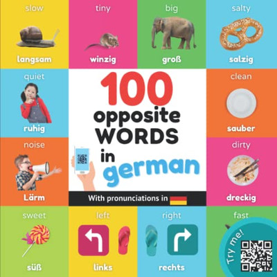 100 Opposite Words In German: Bilingual Picture Book For Kids: English / German With Pronunciations (Learn German)