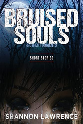 Bruised Souls & Other Torments: Short Stories