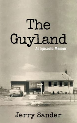 The Guyland: An Episodic Memoir