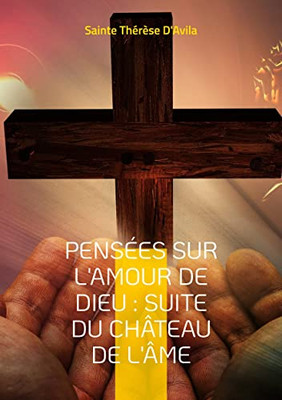 Pensées Sur L'Amour De Dieu: Suite Du Château De L'Âme (French Edition)