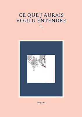Ce Que J'Aurais Voulu Entendre (French Edition)