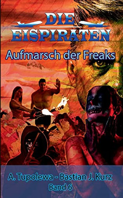 Die Eispiraten - Aufmarsch Der Freaks (German Edition)