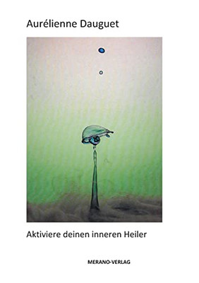 Aktiviere Deinen Inneren Heiler (German Edition)