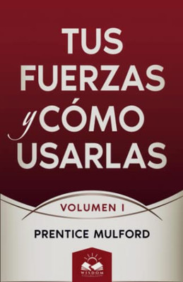 Tus Fuerzas Y Cómo Usarlas: Volumen I (1) (Spanish Edition)