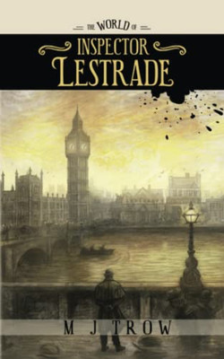 The World Of Inspector Lestrade: Historical Companion To The Inspector Lestrade Series