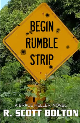 Begin Rumble Strip: A Brace Heller Novel