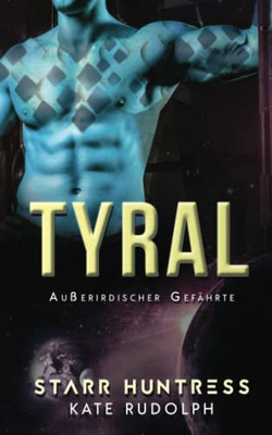 Tyral: Außerirdischer Gefährte (German Edition)