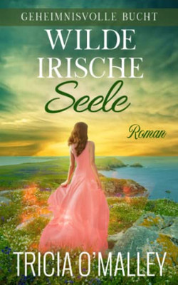 Wilde Irische Seele (Geheimnisvolle Bucht) (German Edition)