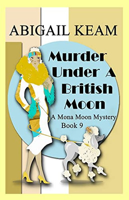 Murder Under A British Moon: A 1930S Mona Moon Historical Cozy Mystery (A Mona Moon Mystery)