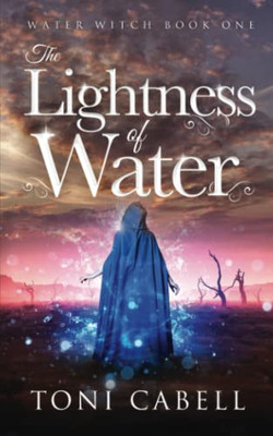 The Lightness Of Water (Water Witch)