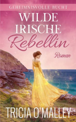 Wilde Irische Rebellin (Geheimnisvolle Bucht) (German Edition)