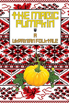 The Magic Pumpkin: A Ukranian Folktale (World Folktales Graded Readers)