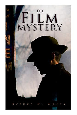 The Film Mystery: Detective Craig Kennedy's Case