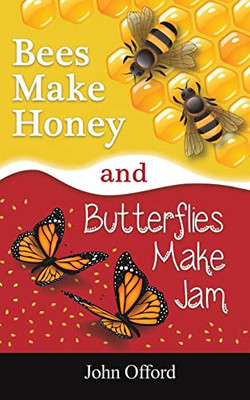 Bees Make Honey And Butterflies Make Jam