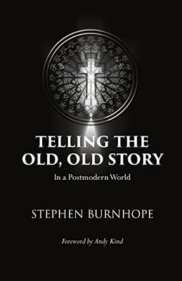 Telling The Old, Old Story: In A Postmodern World