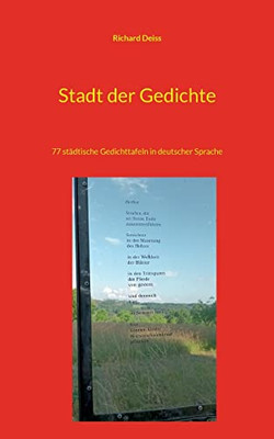 Stadt Der Gedichte: 77 Städtische Gedichttafeln In Deutscher Sprache (German Edition)