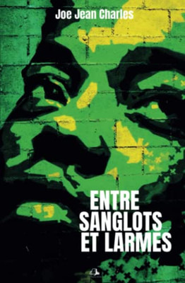 Entre Sanglots Et Larmes (French Edition)