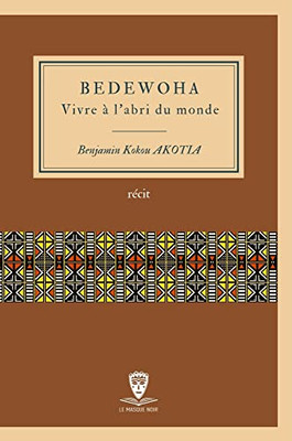 Bedewoha: Vivre À L'Abri Du Monde (French Edition)