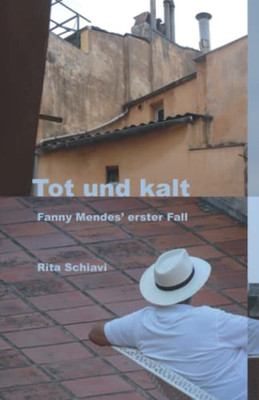 Tot Und Kalt: Fanny Mendes' Erster Fall (German Edition)