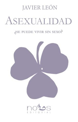Asexualidad: ¿Se Puede Vivir Sin Sexo? (Spanish Edition)
