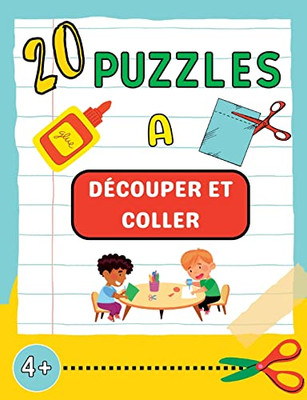 20 Puzzles À Découper Et Coller: Cahier De Bricolages Pour Les Enfants De Maternelle Activité Maison À Partir De 4 Ans (French Edition)