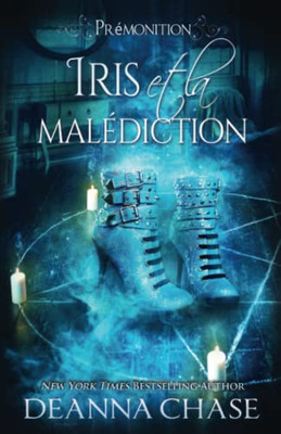 Iris Et La Malédiction (Prémonition) (French Edition)