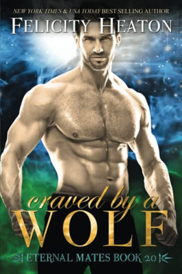 Craved By A Wolf: A Fated Mates Shifter Romance (Eternal Mates Paranormal Romance Series)