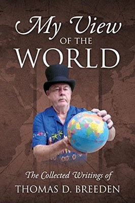 My View Of The World: The Collected Writings Of