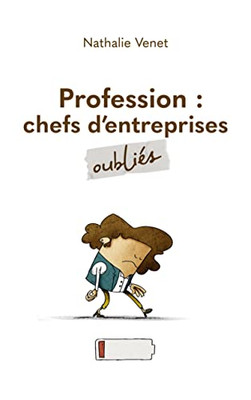 Profession: Chefs D'Entreprises Oubliés (French Edition)