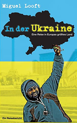 In Der Ukraine - Eine Reise In Europas Größtes Land (German Edition)