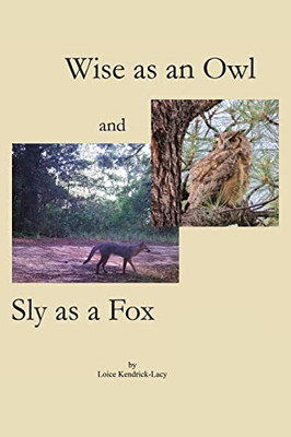 Wise As An Owl And Sly As A Fox