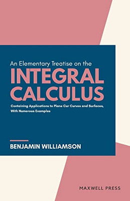 An Elementary Treatise On The Integral Calculus