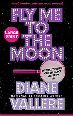 Fly Me To The Moon (Large Print): A Sylvia Stryker Space Case Mystery