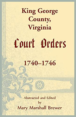 King George County, Virginia Court Orders, 1740-1746