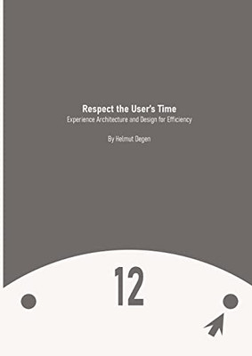 Respect The User's Time: Experience Architecture And Design For Efficiency