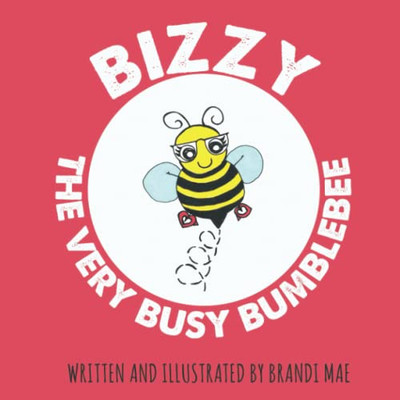 Bizzy The Very Busy Bumblebee (Bizzy Bee Books)