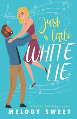 Just A Little White Lie: A Sweet Romantic Comedy (Haven Hallways)