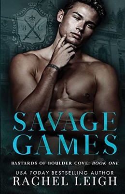 Savage Games: An Academy Bully Romance (Bastards Of Boulder Cove)