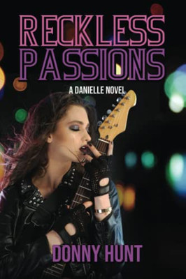 Reckless Passions: A Danielle Novel