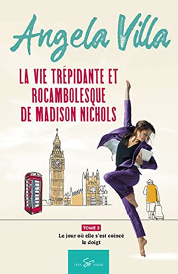 La Vie Trépidante Et Rocambolesque De Madison Nichols - Tome 3: Le Jour Où Elle S'Est Coincé Le Doigt (French Edition)