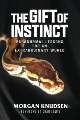 The Gift Of Instinct: Paranormal Lessons For An Extraordinary World