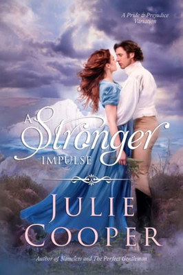 A Stronger Impulse: A Variation Of Jane Austen's Pride & Prejudice