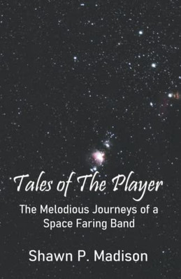 Tales Of The Player: The Melodious Journeys Of A Space Faring Band