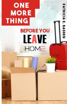 One More Thing Before You Leave Home