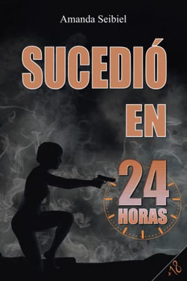 Sucedió En 24 Horas (Spanish Edition)